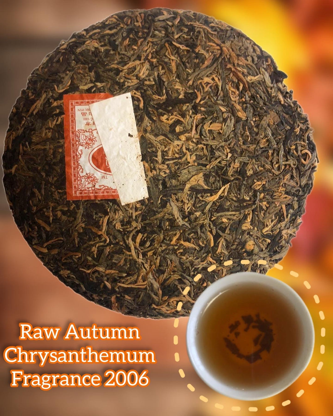 Raw Autumn Chrysanthemum Fragrance Pu Erh Cake